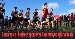 Genci yaşlısı binlerce sporsever Cumhuriyet aşkına koştu