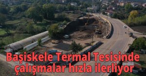 Başiskele Termal Tesisinde çalışmalar hızla ilerliyor