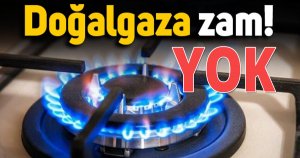 Doğalgaza zam yok!