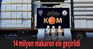 14 milyon makaron ele geçirildi