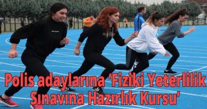 Polis adaylarına ‘Fiziki Yeterlilik Sınavına Hazırlık Kursu’ 