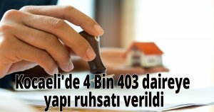 Kocaeli'de 4 Bin 403  daireye yapı  ruhsatı verildi