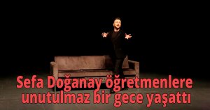 Sefa Doğanay taklitleriyle öğretmenlere unutulmaz bir gece yaşattı