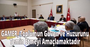  GAMER, Toplumun Güven ve Huzurunu Temin Etmeyi Amaçlamaktadır