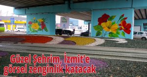  Güzel Şehrim, İzmit’e görsel zenginlik katacak