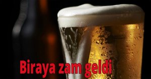 Biraya zam geldi