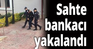 Sahte bankacı yakalandı