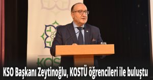 KSO Başkanı Zeytinoğlu, KOSTÜ öğrencileri ile buluştu