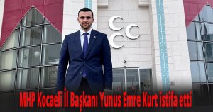 MHP Kocaeli İl Başkanı Yunus Emre Kurt istifa etti