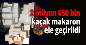 2 milyon 650 bin kaçak makaron ele geçirildi