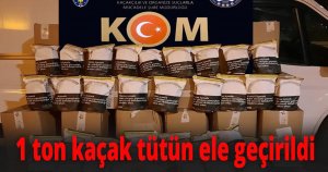 1 ton kaçak tütün ele geçirildi