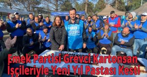 Emek Partisi Grevci Kartonsan İşçileriyle Yeni Yıl Pastası Kesti
