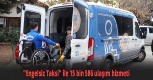 ''Engelsiz Taksi'' ile 15 bin 586 ulaşım hizmeti