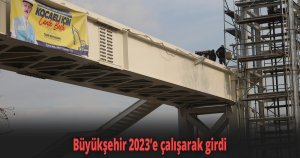 Büyükşehir 2023’e çalışarak girdi