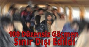 100 Düzensiz Göçmen Sınır Dışı Edildi