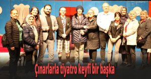 Çınarlarla tiyatro keyfi bir başka