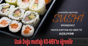 Uzak Doğu mutfağı KO-MEK’te öğrenilir