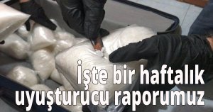 İşte bir haftalık uyuşturucu raporumuz