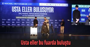 Usta eller bu fuarda buluştu