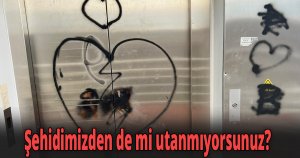 Şehidimizden de mi utanmıyorsunuz?