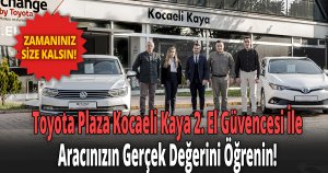 Toyota Plaza Kocaeli Kaya 2. El Güvencesi İle Aracınızın Gerçek Değerini Öğrenin!