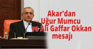 Akar'dan Uğur Mumcu ve Ali Gaffar Okkan mesajı