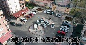  Doğu Kışla Parkı’na 25 araçlık otopark