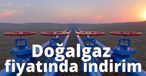 Doğalgaz fiyatında indirim!