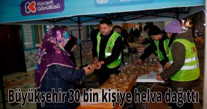  Büyükşehir 30 bin kişiye helva dağıttı