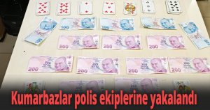 Kumarbazlar polis ekiplerine yakalandı