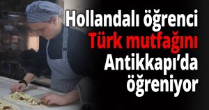 Hollandalı öğrenci Türk mutfağını Antikkapı’da öğreniyor
