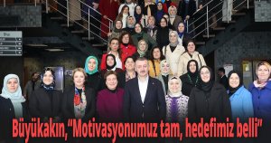Başkan Büyükakın, ''Motivasyonumuz tam, hedefimiz belli''