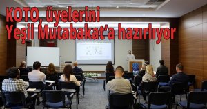 KOTO, üyelerini Yeşil Mutabakat’a hazırlıyor