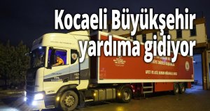 Kocaeli Büyükşehir, yardıma gidiyor