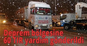  Kocaeli'den deprem bölgesine 60 TIR yardım gönderildi