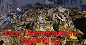 Kocaeli depremzedelere kapılarını açtı