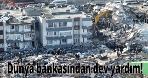 Dünya bankasından dev yardım!