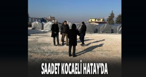 SAADET KOCAELİ HATAY’DA