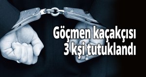 Göçmen kaçakçısı 3 kşi tutuklandı