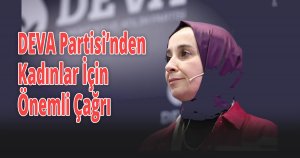  DEVA Partisi’nden Kadınlar İçin Önemli Çağrı