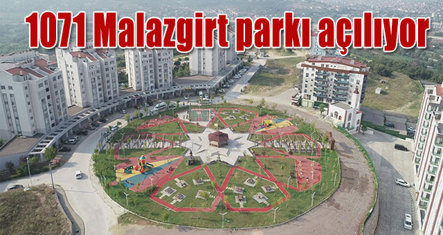 1071 Malazgirt parkı açılıyor