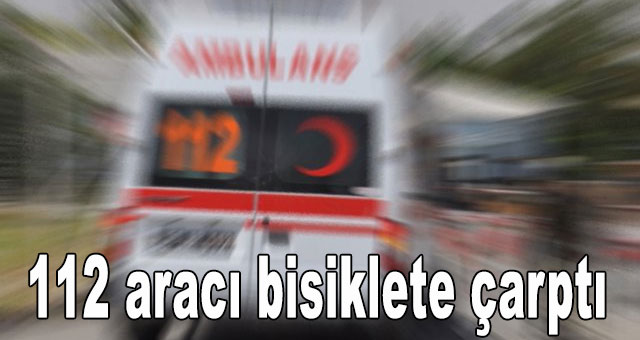 112 aracı bisiklete çarptı