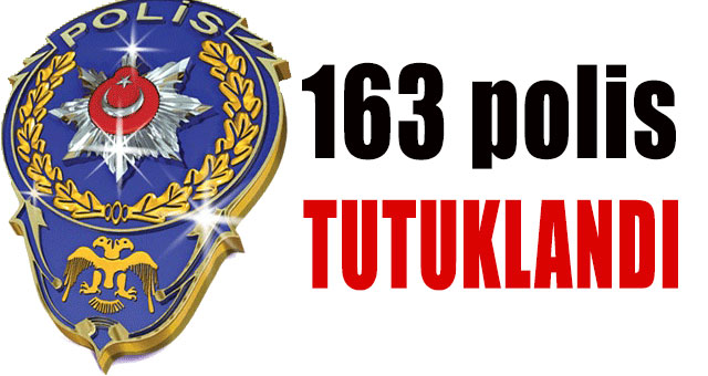 163 polis tutuklandı
