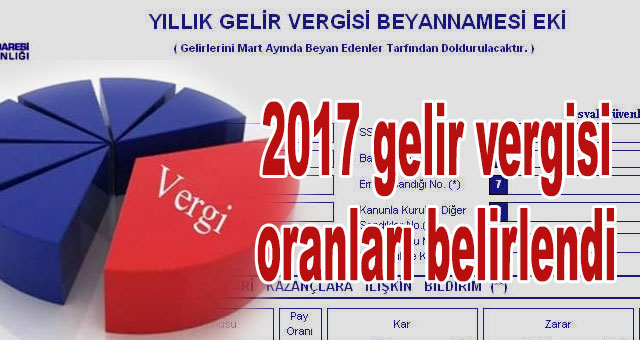 2017 gelir vergisi oranları belirlendi