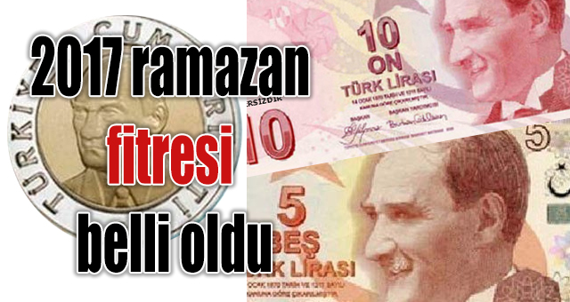 2017 ramazan fitresinin tutarı belli oldu