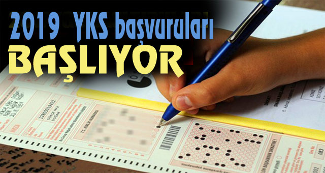 2019  YKS başvuruları başlıyor