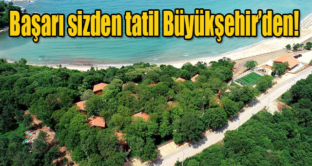 Başarı sizden tatil Büyükşehir’den!