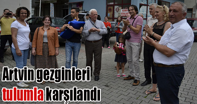  Artvin gezginleri, tulumla karşılandı