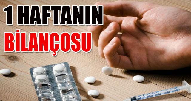 1 Haftalık uyuşturucu raporu açıklandı