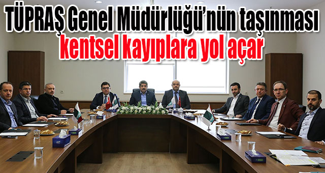 TÜPRAŞ Genel Müdürlüğü’nün taşınması kentsel kayıplara yol açar